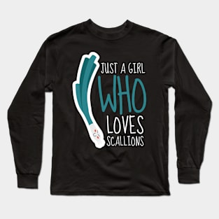 Just A Girl Who Loves Scallions Funny Long Sleeve T-Shirt